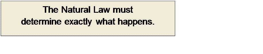 Πλαίσιο κειμένου: The Natural Law must determine exactly what happens.